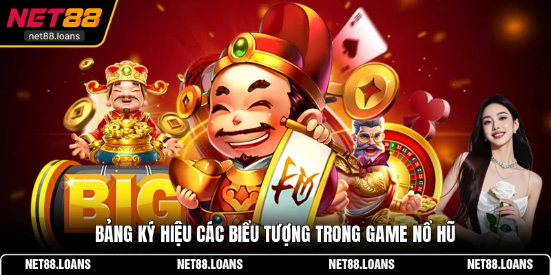 Bảng ký hiệu các biểu tượng trong game nổ hũ