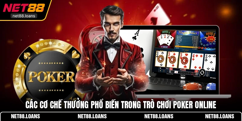 Các cơ chế thưởng phổ biến trong trò chơi Poker online