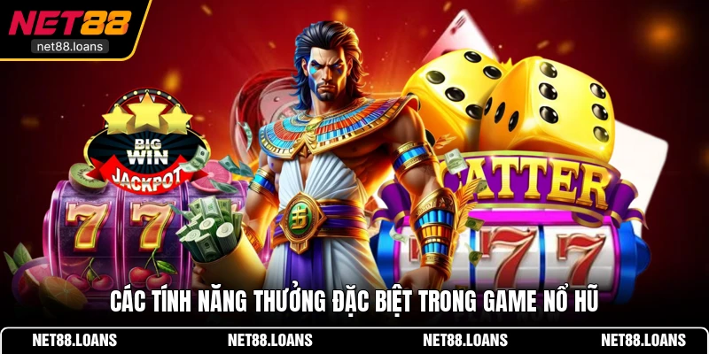 Các tính năng thưởng đặc biệt trong game nổ hũ