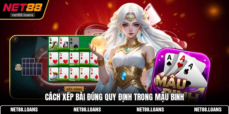Cách xếp bài đúng quy định trong Mậu Binh