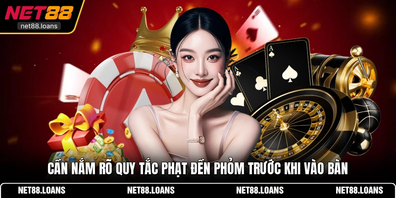 Cần nắm rõ quy tắc phạt đền Phỏm trước khi vào bàn