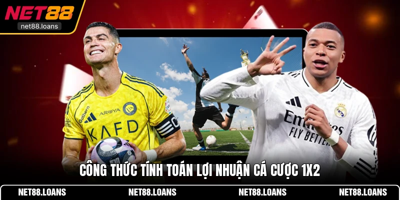 Công thức tính toán lợi nhuận cá cược 1x2