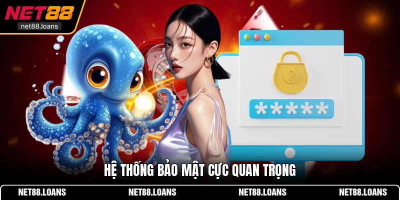 Hệ thống bảo mật cực quan trọng