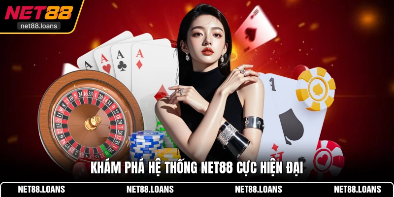 Khám phá hệ thống NET88 cực hiện đại