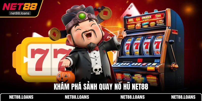 Khám phá sảnh quay nổ hũ NET88