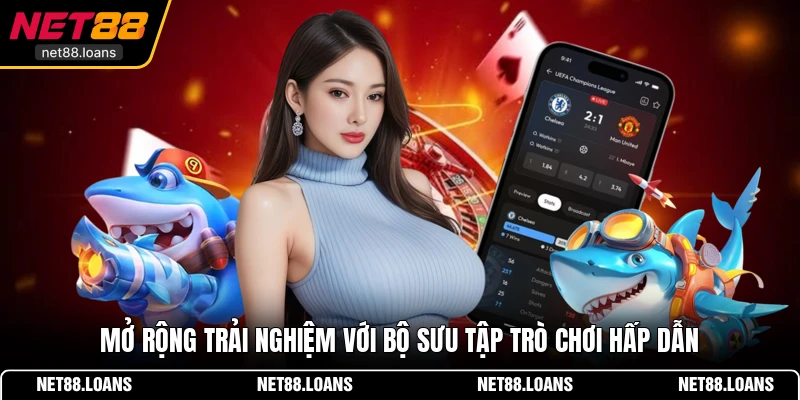 Mở rộng trải nghiệm với bộ sưu tập trò chơi hấp dẫn