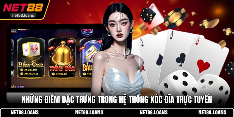 Những điểm đặc trưng trong hệ thống xóc đĩa trực tuyến