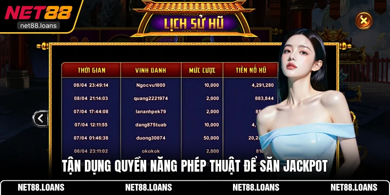 Tận dụng quyền năng phép thuật để săn Jackpot