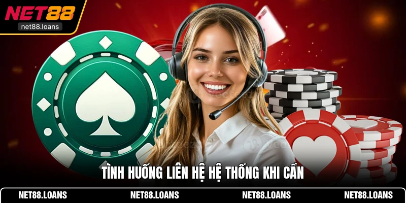 Tình huống liên hệ hệ thống khi cần