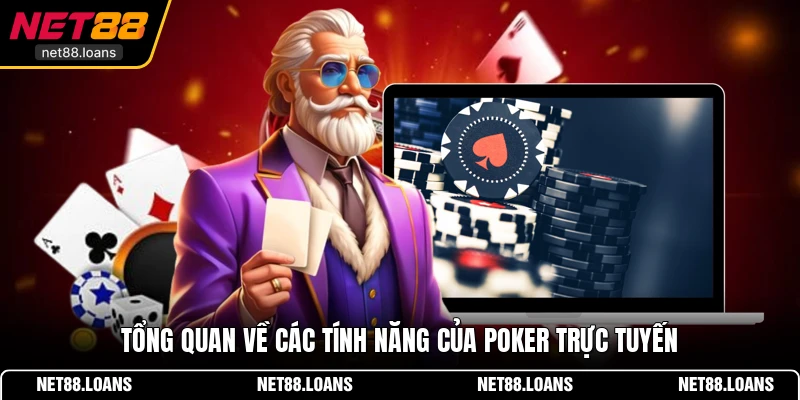 Tổng quan về các tính năng của Poker trực tuyến