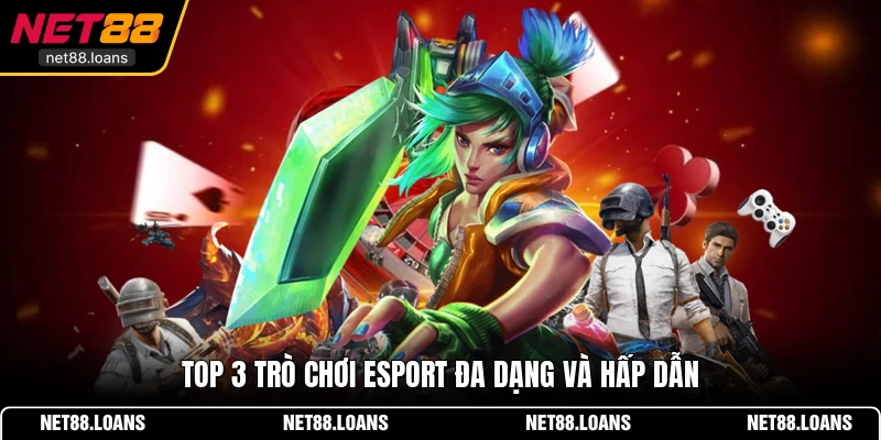 Top 3 trò chơi Esport đa dạng và hấp dẫn